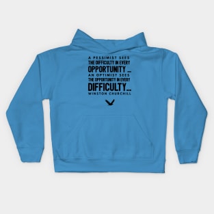 A Pessimist sees difficulty in every opportunity..  Winston churchill Kids Hoodie